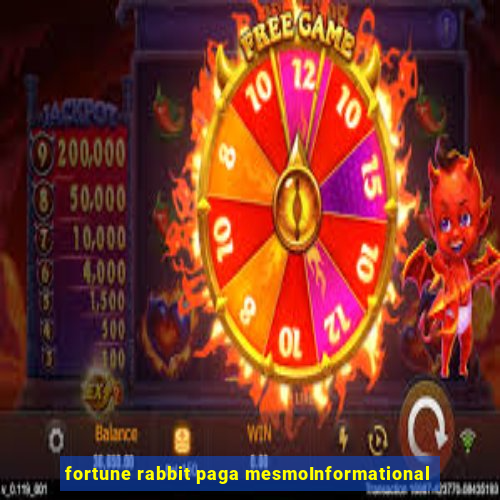 fortune rabbit paga mesmoInformational